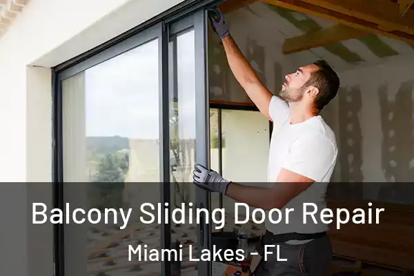 Balcony Sliding Door Repair Miami Lakes - FL