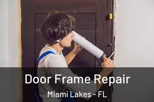 Door Frame Repair Miami Lakes - FL