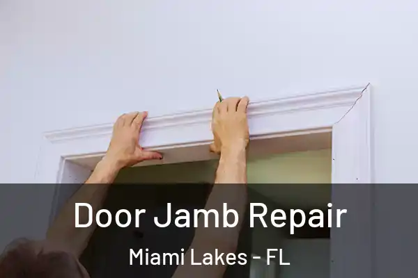 Door Jamb Repair Miami Lakes - FL