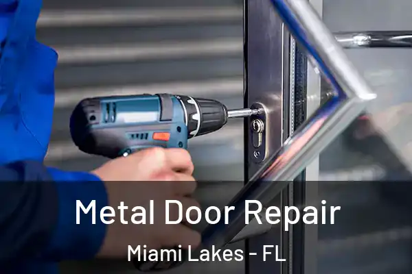 Metal Door Repair Miami Lakes - FL