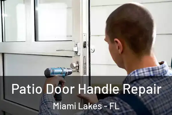 Patio Door Handle Repair Miami Lakes - FL