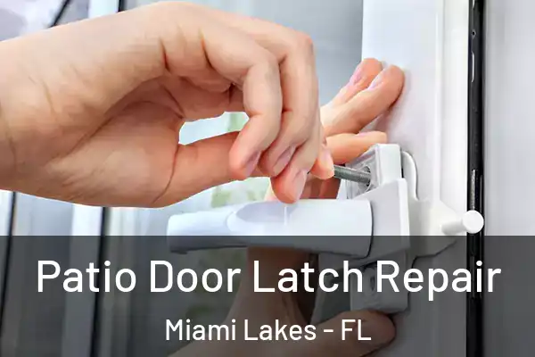 Patio Door Latch Repair Miami Lakes - FL