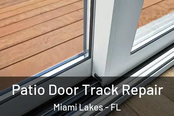 Patio Door Track Repair Miami Lakes - FL