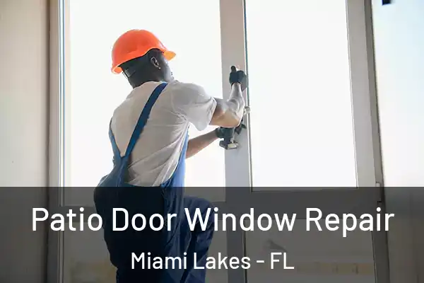 Patio Door Window Repair Miami Lakes - FL