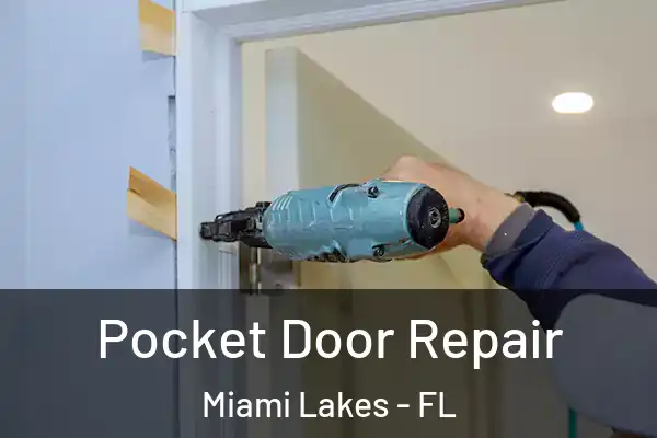 Pocket Door Repair Miami Lakes - FL