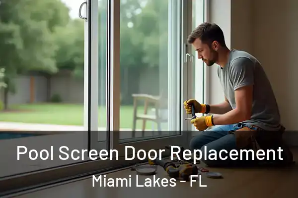 Pool Screen Door Replacement Miami Lakes - FL