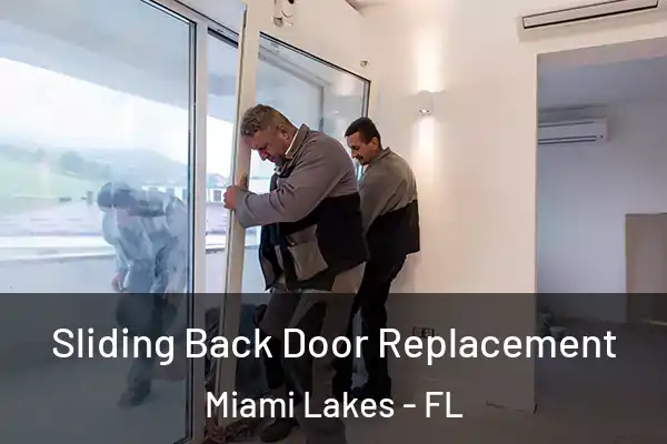 Sliding Back Door Replacement Miami Lakes - FL