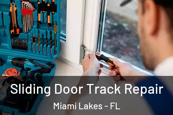 Sliding Door Track Repair Miami Lakes - FL