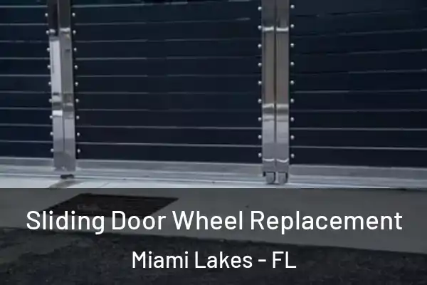 Sliding Door Wheel Replacement Miami Lakes - FL