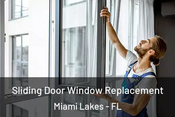 Sliding Door Window Replacement Miami Lakes - FL