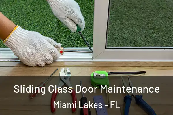 Sliding Glass Door Maintenance Miami Lakes - FL