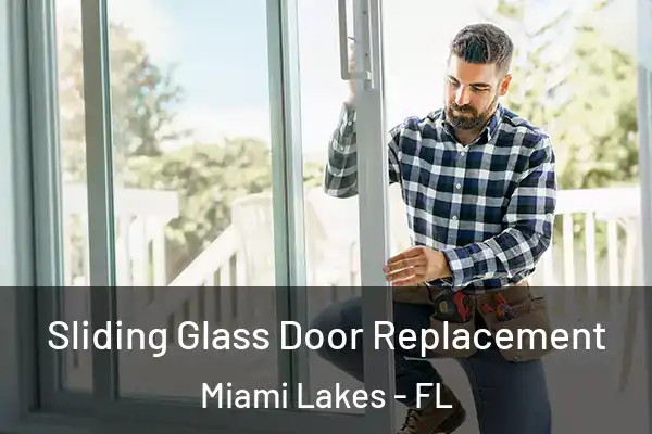 Sliding Glass Door Replacement Miami Lakes - FL