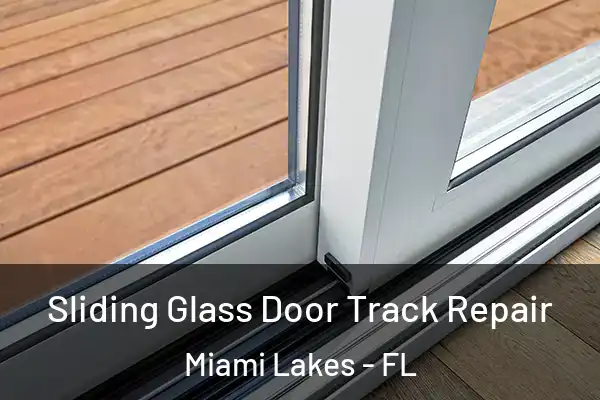 Sliding Glass Door Track Repair Miami Lakes - FL