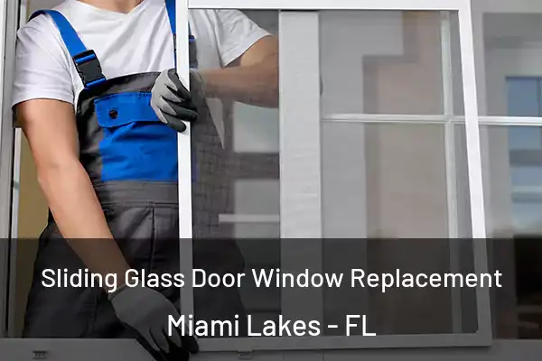 Sliding Glass Door Window Replacement Miami Lakes - FL