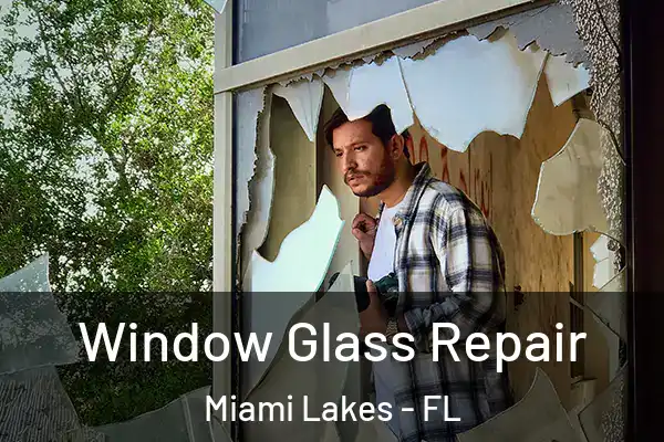 Window Glass Repair Miami Lakes - FL